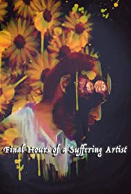 Final Hours of a Suffering Artist (2022)